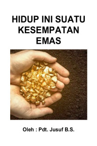 Cover HIDUP INI SUATU KESEMPATAN EMAS