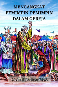 Cover MENGANGKAT PEMIMPIN-PEMIMPIN DALAM GEREJA