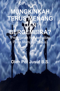 Cover MUNGKINKAH TERUS MENANG DAN BERGEMBIRA ?
