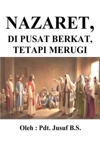 Cover NAZARET, DI PUSAT BERKAT, TETAPI MERUGI