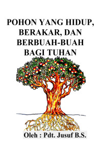 Cover POHON YANG HIDUP, BERAKAR DAN BERBUAH-BUAH BAGI TUHAN