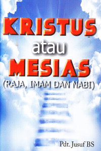 Cover KRISTUS ATAU MESIAS (RAJA, IMAM DAN NABI)