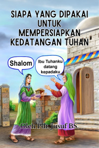 Cover SIAPA YANG DIPAKAI UNTUK MEMPERSIAPKAN KEDATANGAN TUHAN