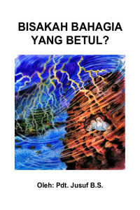 Cover BISAKAH BAHAGIA YANG BETUL ?